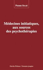 Médecines initiatiques aux sources des psychothérapies