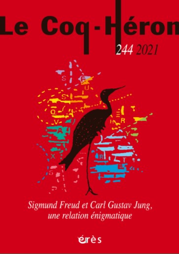 Sigmund Freud et Carl Gustav Jung : une relation énigmatique Numéro 244 de la Revue Le Coq Héron, Avril 2021