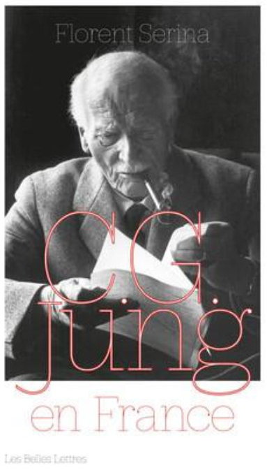 Florent Serina, C.G. Jung en France, Rencontres, passions et controverses, Éditions les Belles lettres, Octobre 2021