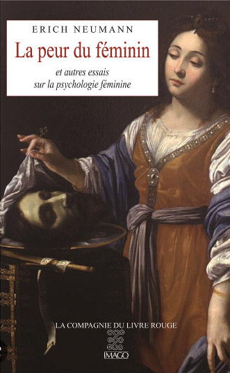 Erich Neumann, La Peur du féminin et autres essais  sur la psychologie féminine, traduction par Véronique Liard, La Compagnie du Livre Rouge, Imago, 2022.