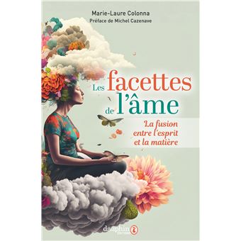 Marie-Laure Colonna, Les Facettes de l’âme, la fusion entre l’esprit et la matière, Éditions du Dauphin.