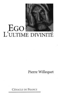 Ego - L'ultime divinité - Pierre Willequet