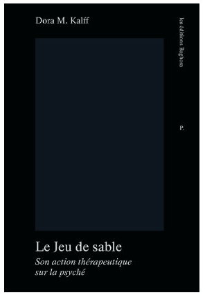 Dora M. Kalff, Le Jeu de sable, son action thérapeutique sur la psyché, Éditions Baghera, collection Pisica, Hiver 2023/2024