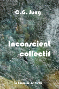 C.G.Jung « Inconscient collectif » Editions la Fontaine de Pierre, Février 2025.